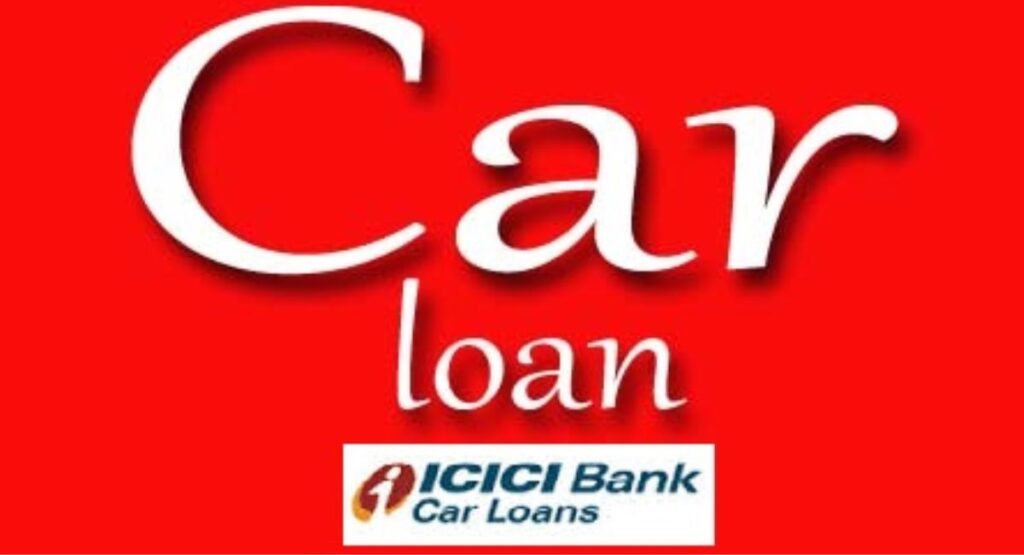 ICICI Car Loan Interest Rates – Apply Now and Watch Your Dreams Drive Home!"